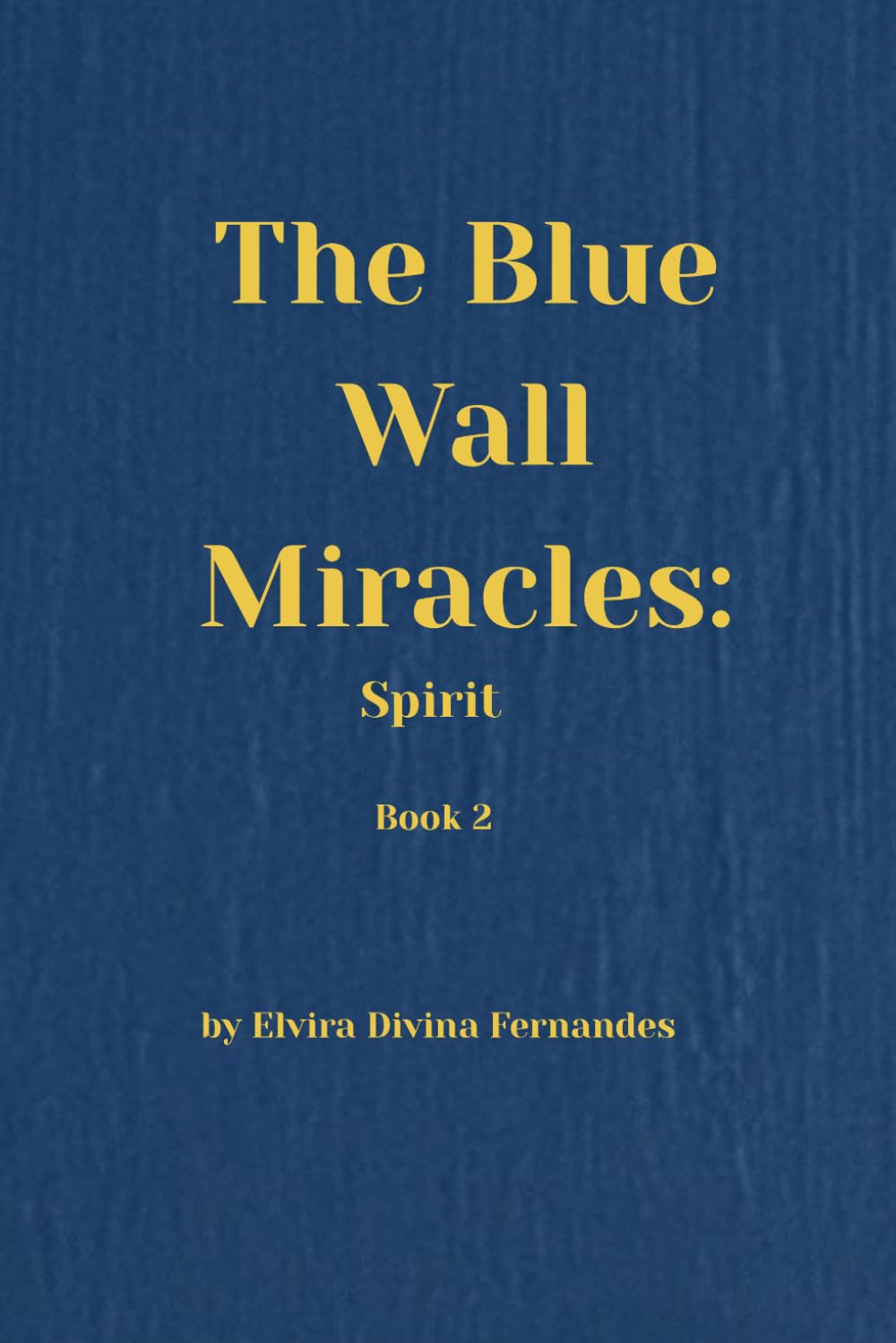The Blue Wall Miracles: The Spirit