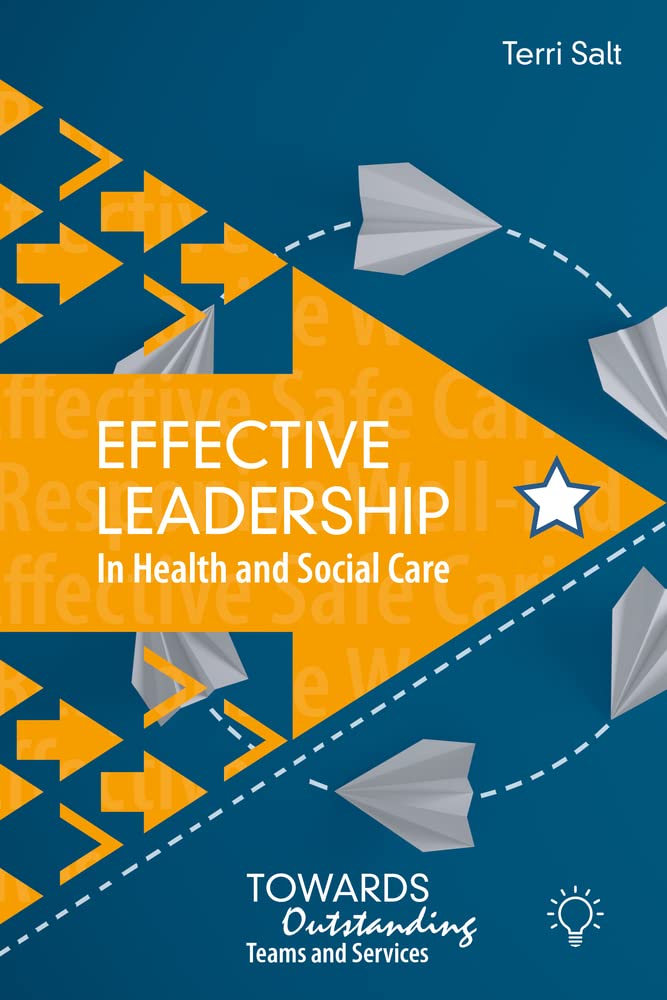 Towards Outstanding Ser.: Effective Leadership in Health and Social Care : ...