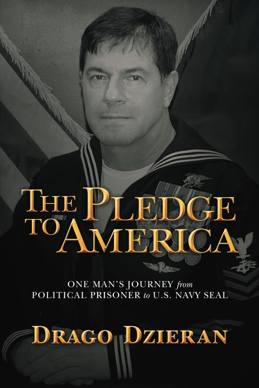The Pledge to America: One Man’s Journey from Political Prisoner to U.S. Navy SEAL