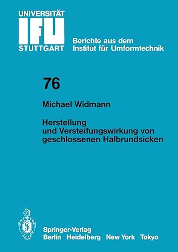 Herstellung und Versteifungswirkung von geschlossenen Halbrundsicken: 76 (IFU - Berichte aus dem Institut für Umformtechnik der Universität Stuttgart)