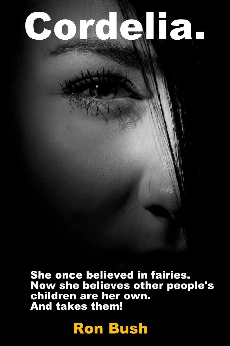 Cordelia: She once believed in fairies. Now she believes other people's children are her own...And takes them!