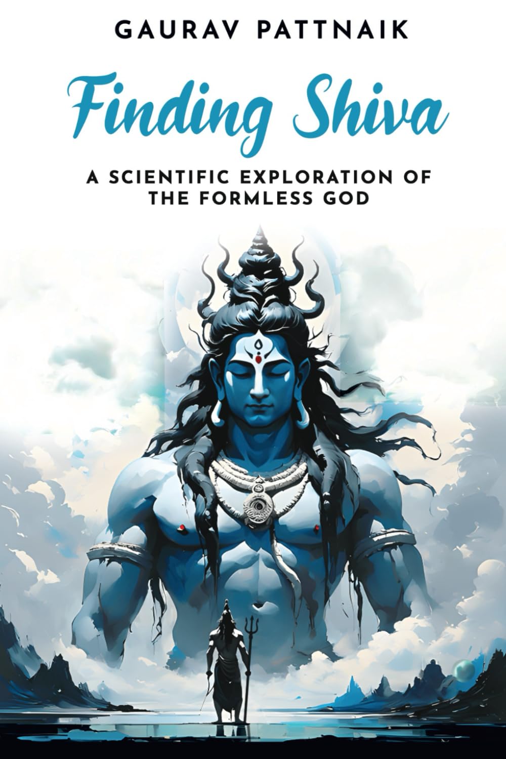 Finding Shiva: A Scientific Exploration of the Formless God