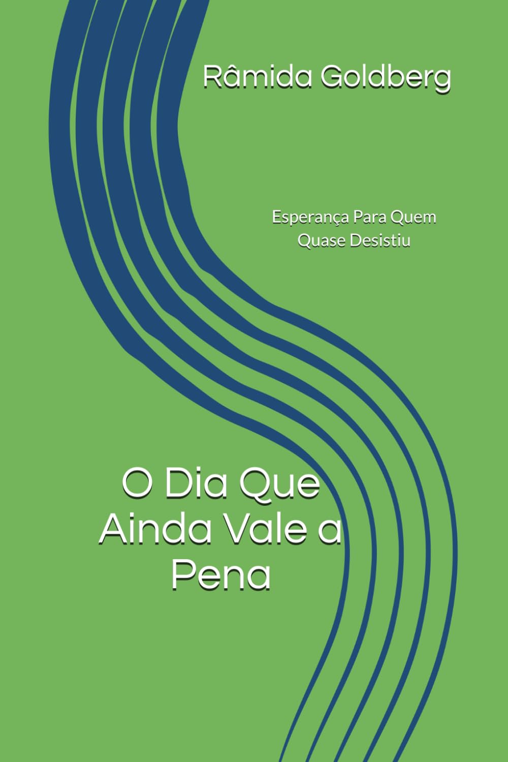 O Dia Que Ainda Vale a Pena: Esperança para quem quase desistiu