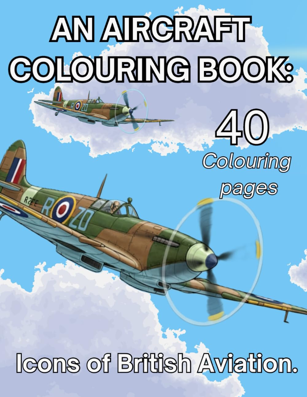 An Aircraft Colouring Book : Icons of British Aviation: Highly detail Aircraft colouring pages for all ages.