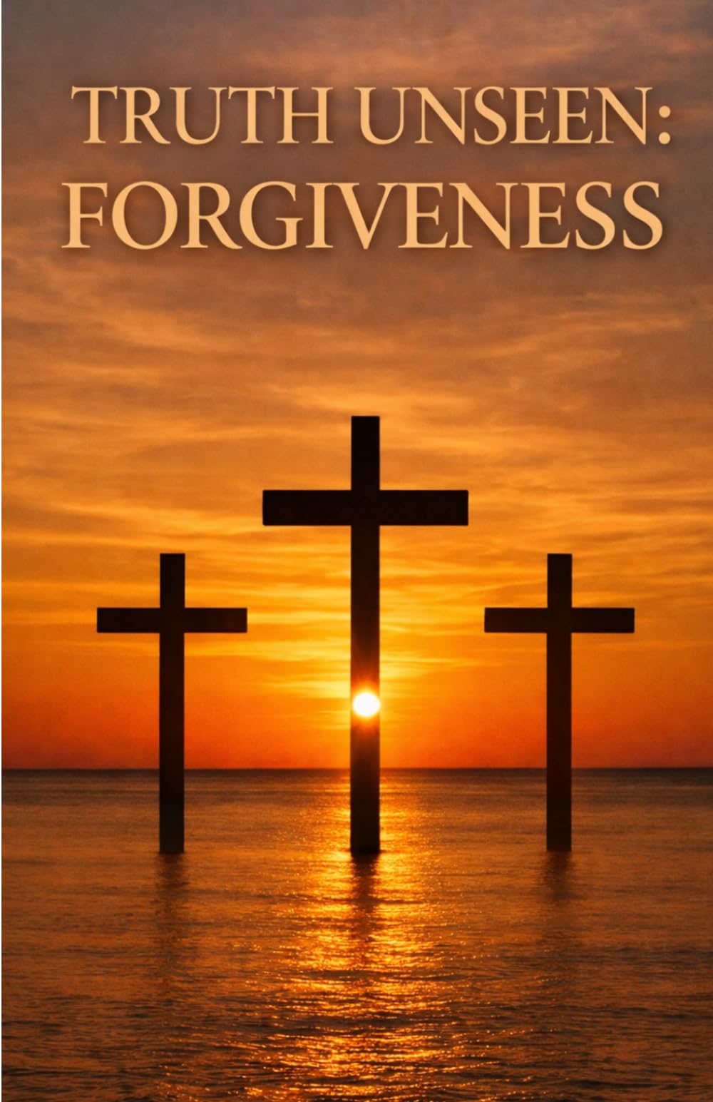 Truth Unseen: Forgiveness (Truth Unseen Series)