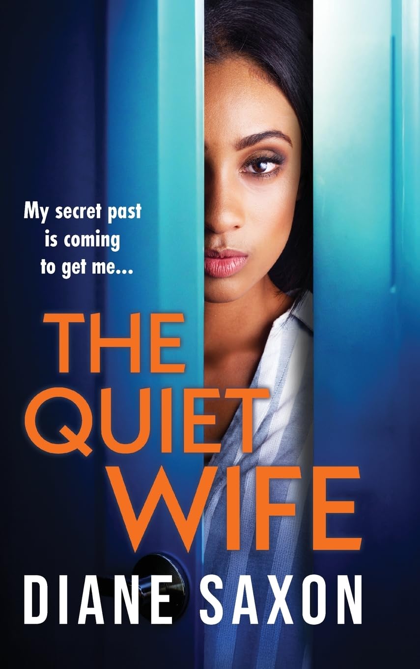 The Quiet Wife: A dark, twisted domestic psychological thriller from Diane Saxon