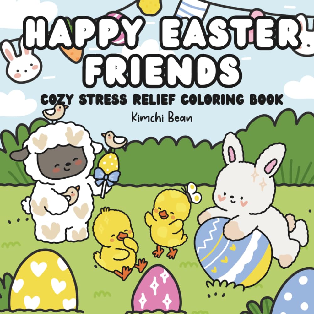 Happy Easter Friends Cozy Stress Relief Coloring Book: For Adults and Teens Adorable Animal Characters with Easy and Simple Designs for Relaxation
