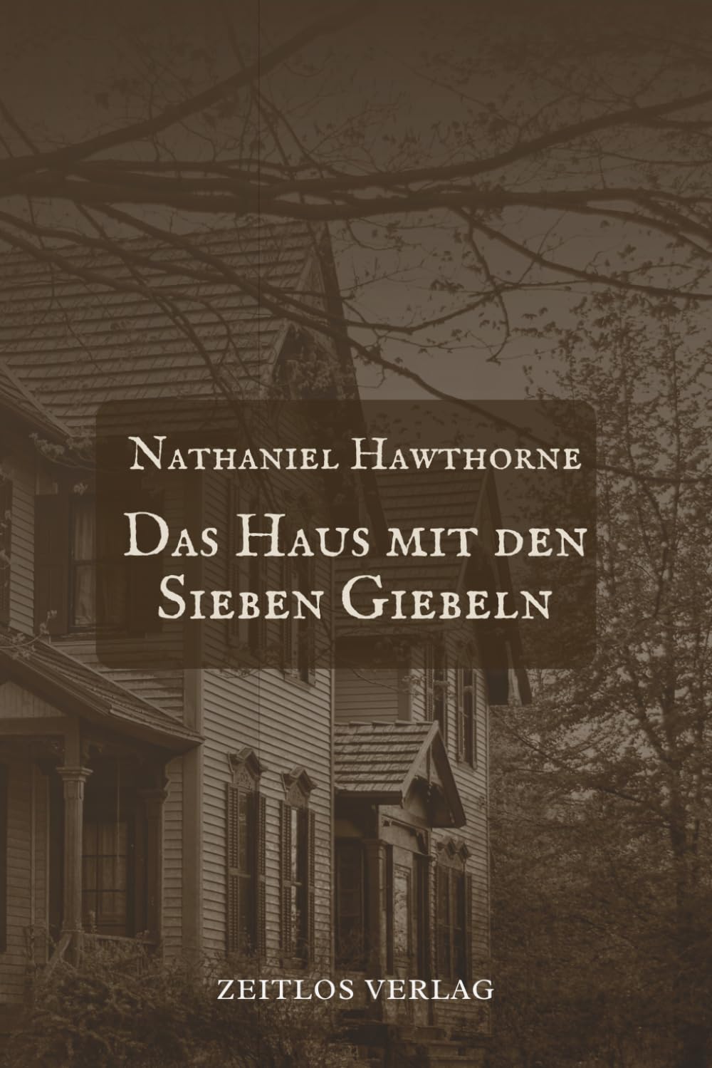 Das Haus mit den sieben Giebeln: Die düstere Familiensaga – Eine neue deutsche Übersetzung des amerikanischen Meisterwerks