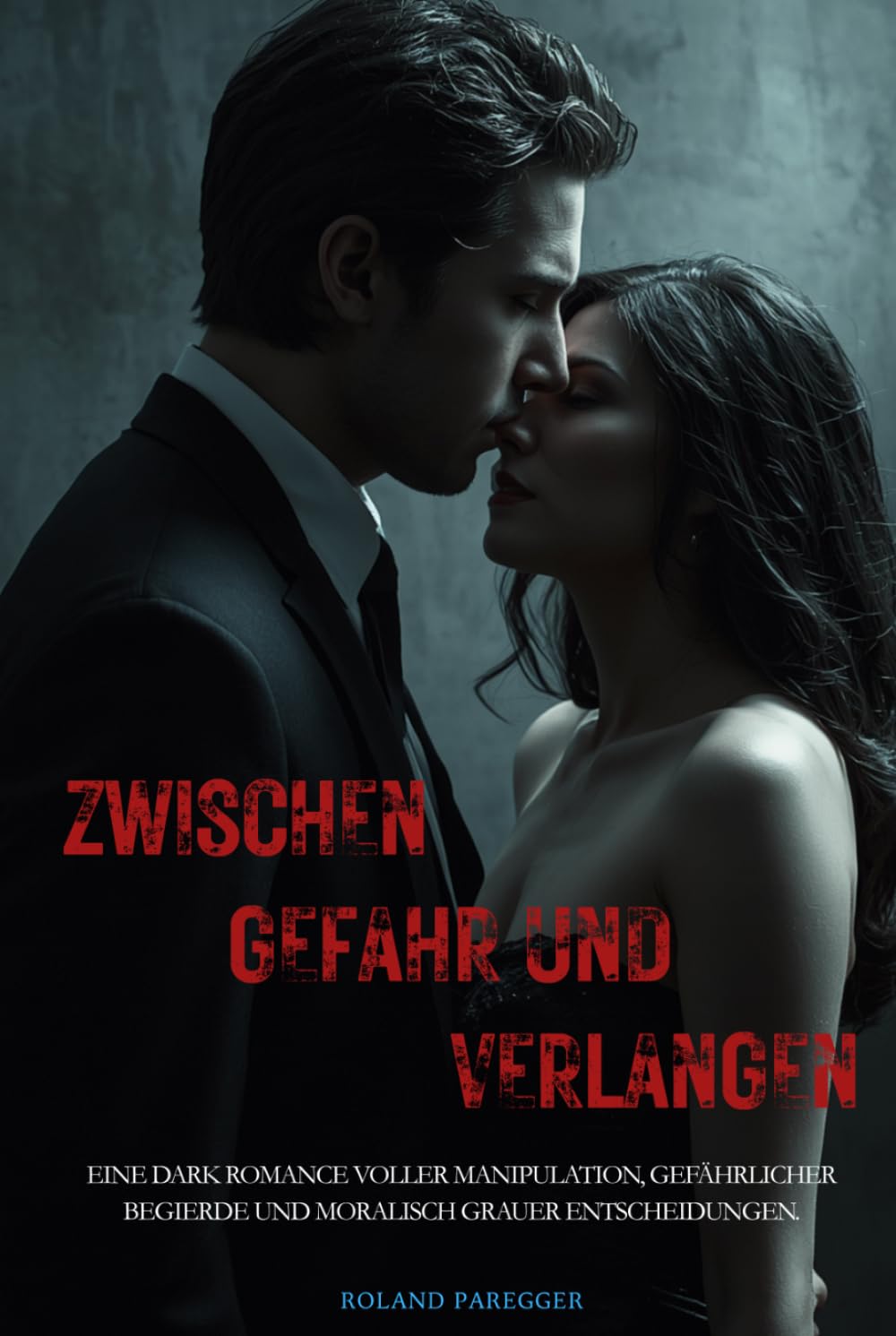 Zwischen Gefahr und Verlangen: Dark Romance voller Manipulation, gefährlicher Begierde und moralisch grauer Entscheidungen