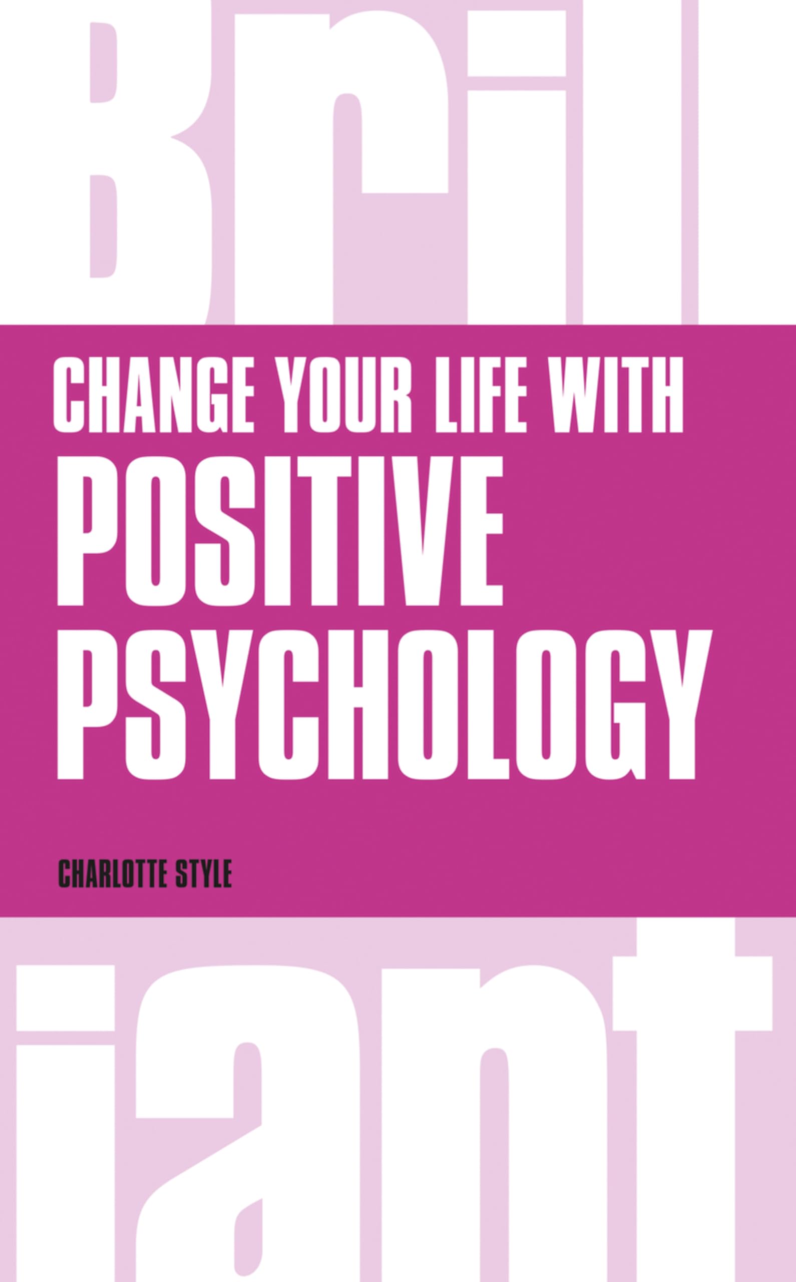 Change Your Life with Positive Psychology by Charlotte Style PAPERBACK