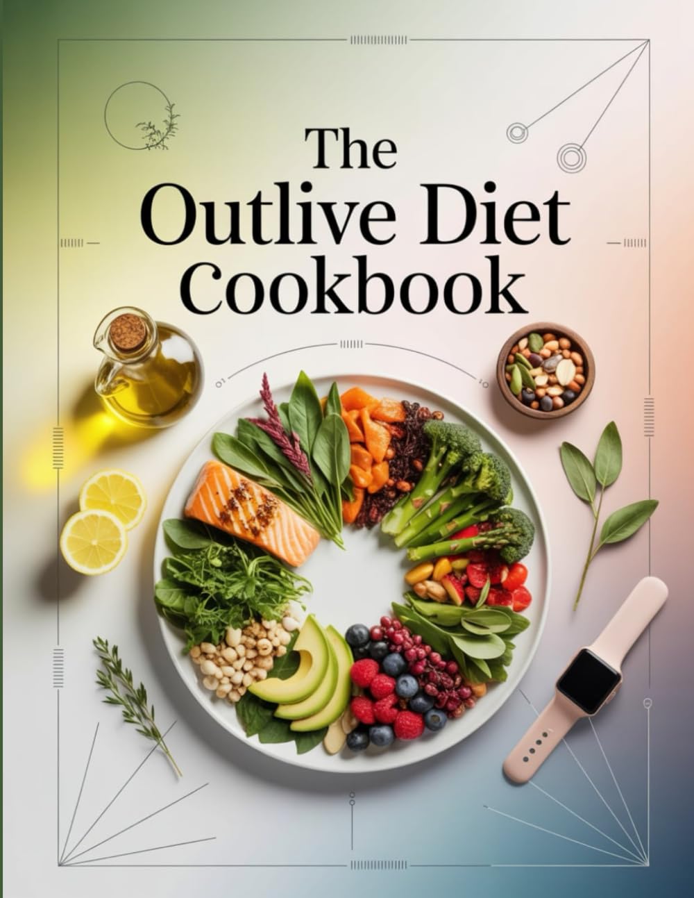 The Outlive Diet Cookbook: Nutritious, Science-Inspired Recipes Designed to Support Healthy Aging, Metabolic Health, and Vibrant Living