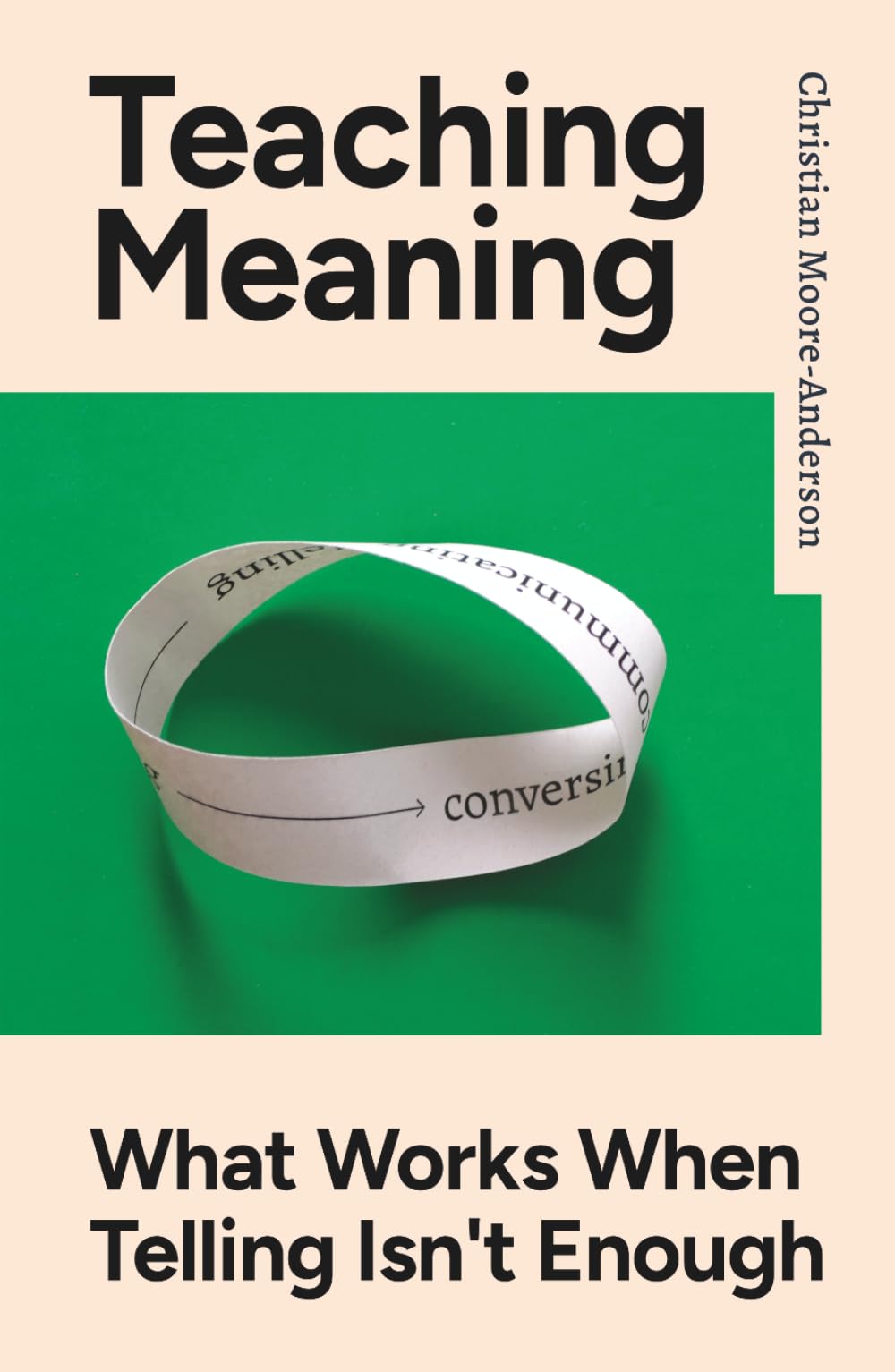 Teaching Meaning: What Works When Telling Isn't Enough