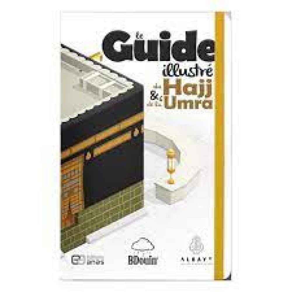 Le guide illustré du Hajj et de la 'Umra: Toutes les étapes du pèlerinage illustrées en détail !