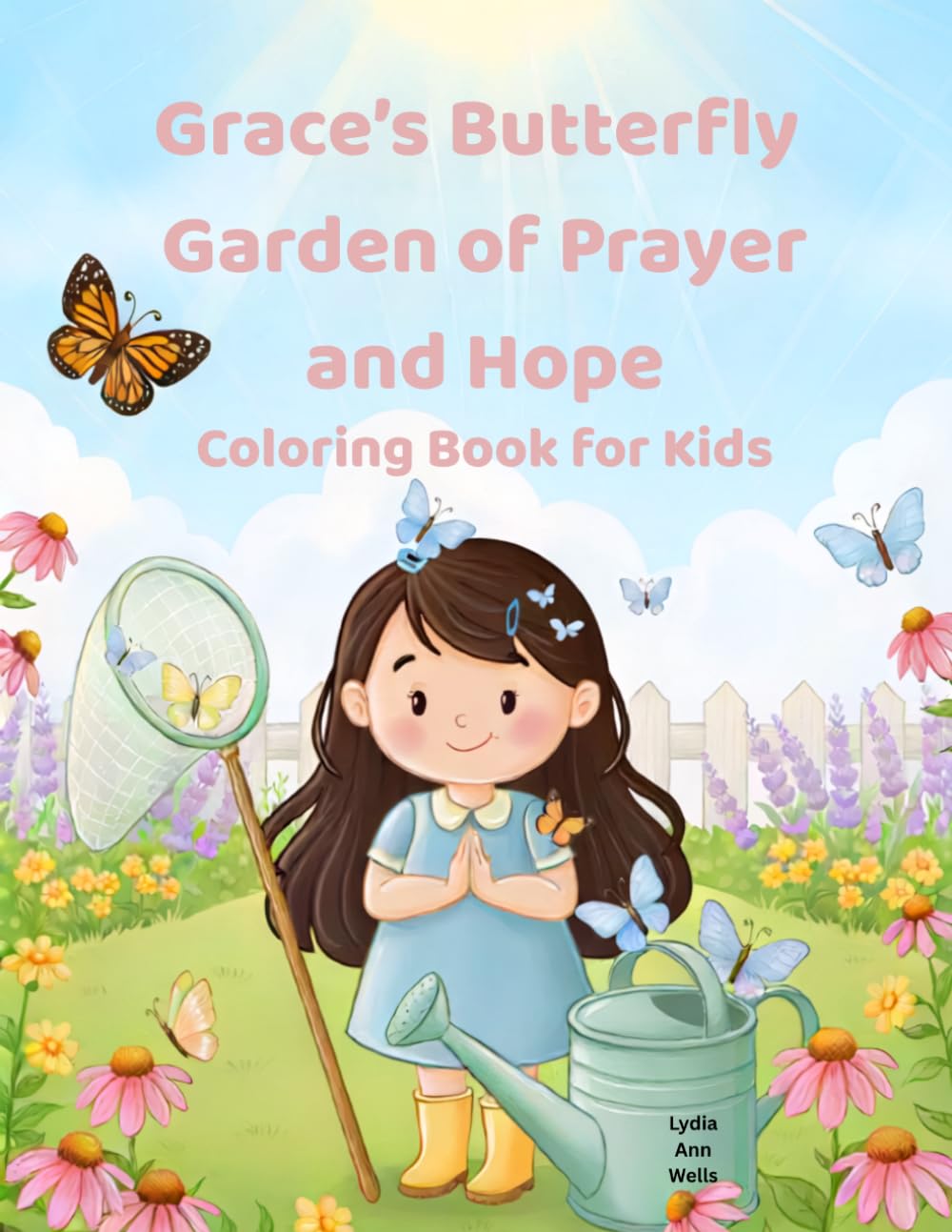 Grace's Butterfly Garden of Prayer and Hope: Coloring Book for Kids: Adorable Prayer, Garden, and Butterfly Scenes for Creativity, Faith, and Hours of Fun (Grace's Garden of Prayer and Hope Series)