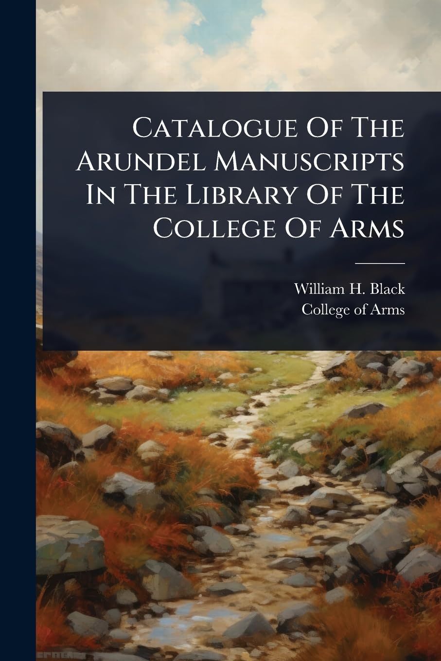 Catalogue Of The Arundel Manuscripts In The Library Of The College Of Arms