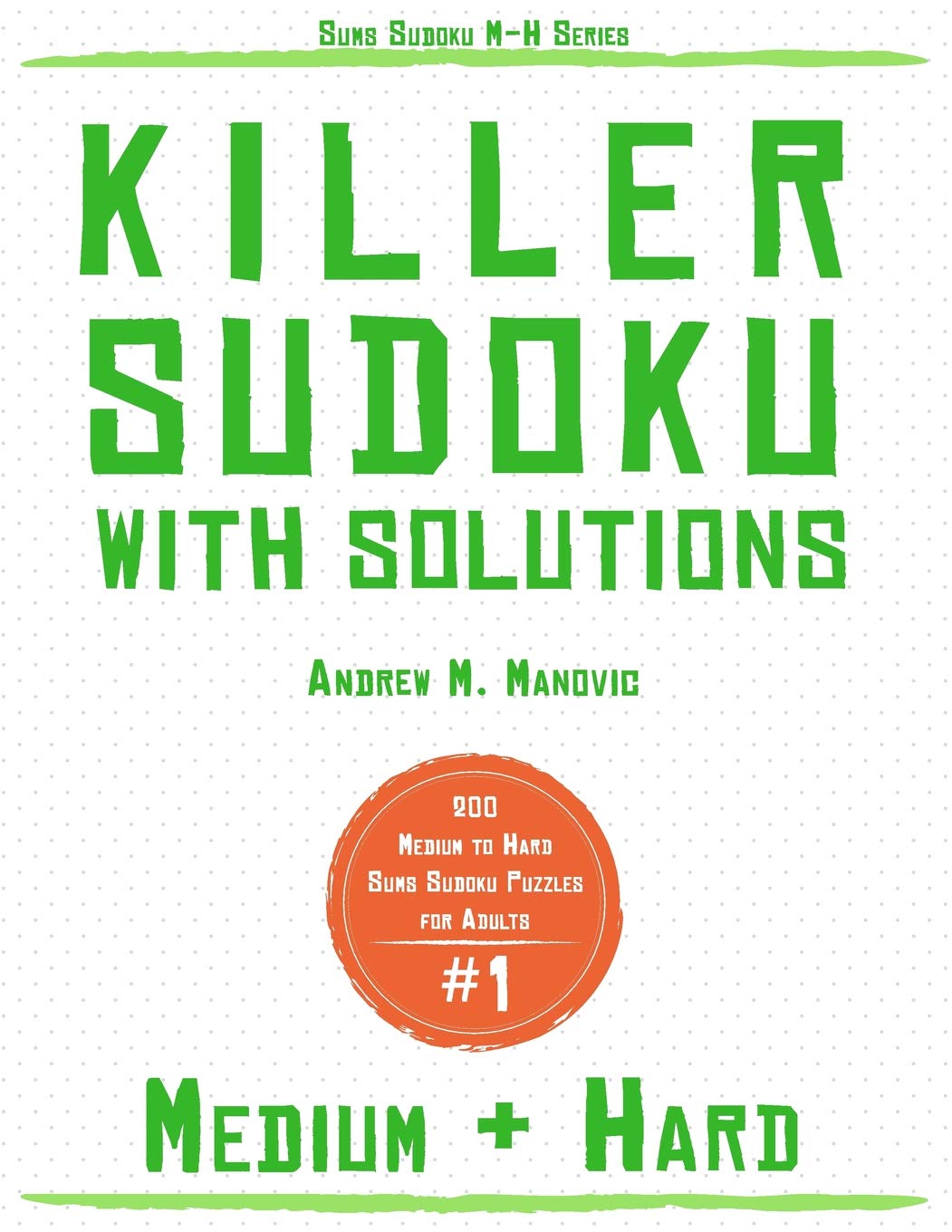 Killer Sudoku: 200 Medium & Hard Sums Sudoku Puzzles for Adults (Sums Sudoku M-H)