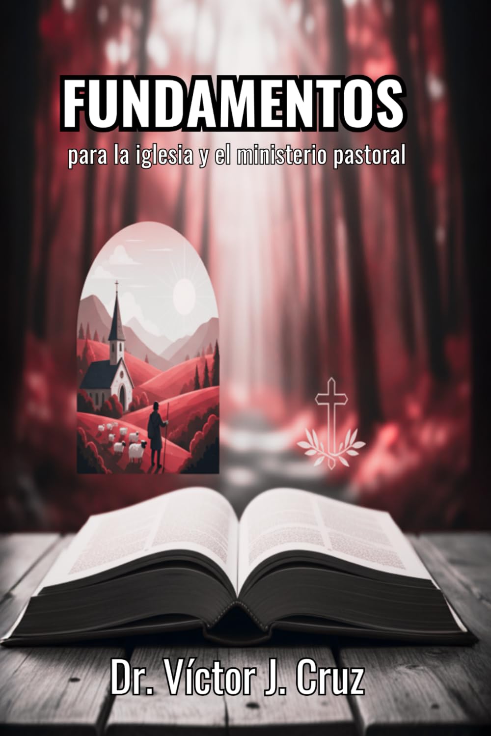 FUNDAMENTOS: para la iglesia y el ministerio pastoral (Fundamentos-Foundations)