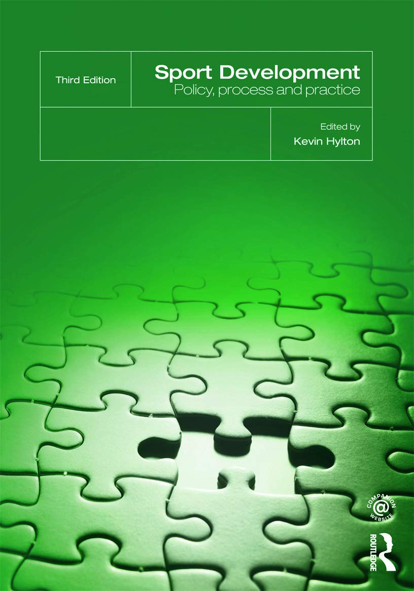 Sport Development Policy, Process and Practice, third edition Hylton