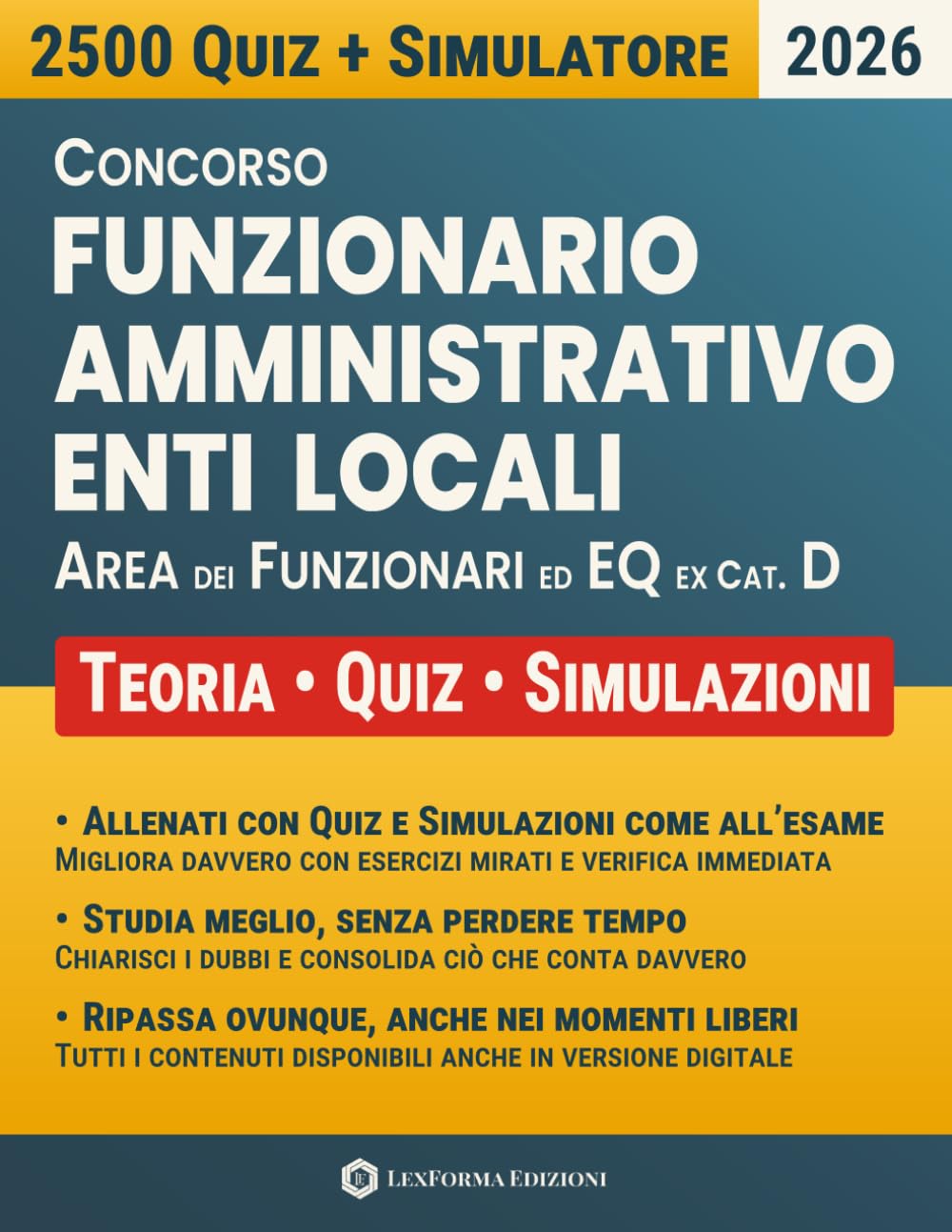 Concorso Funzionario Amministrativo Enti Locali – Area Funzionari ed Elevata Qualificazione (ex Cat. D): Preparazione Completa per Tutte le Prove con Quiz, Simulatore Personalizzabile e Tutor IA