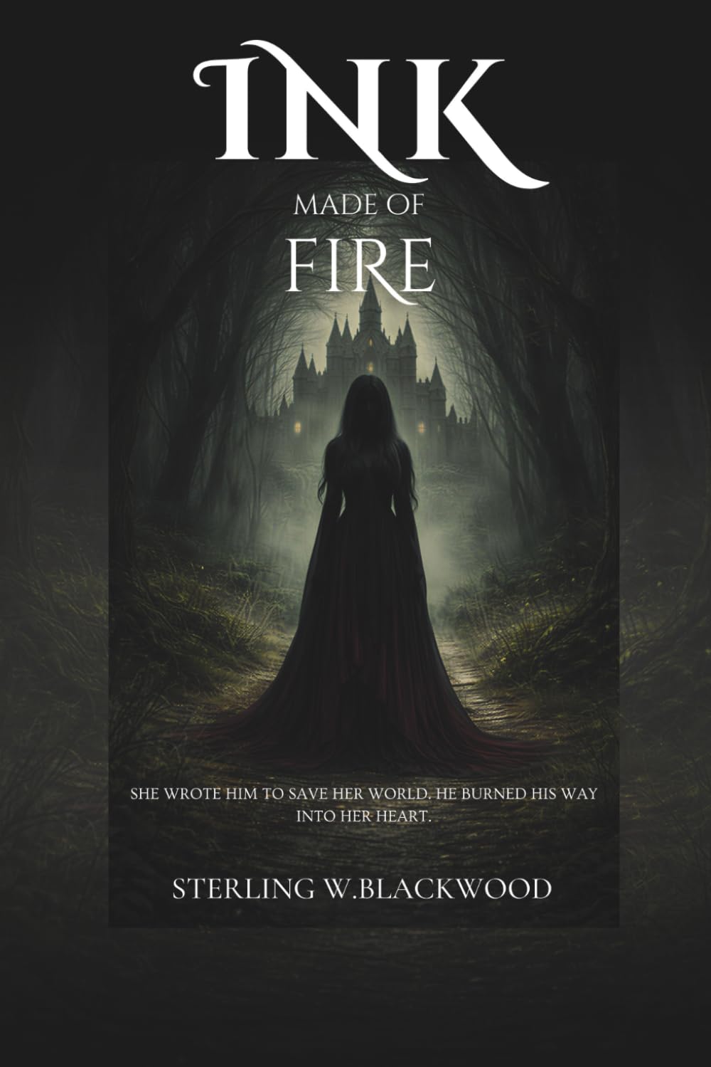Ink Made of Fire: She wrote him to save her world. He burned his way into her heart.