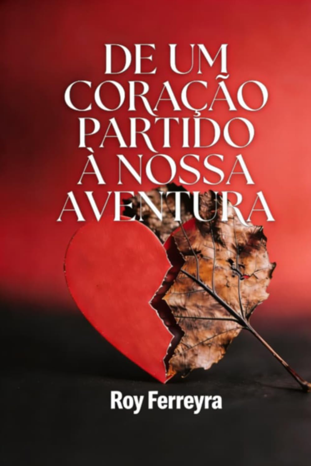 Un coração partido a nossa aventura: superando a dor para viver o amor
