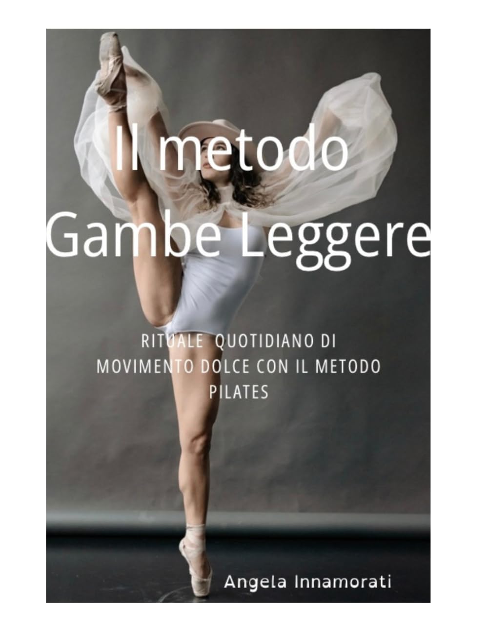 Il Metodo Gambe Leggere: Rituale quotidiano di movimento dolce con il metodo Pilates