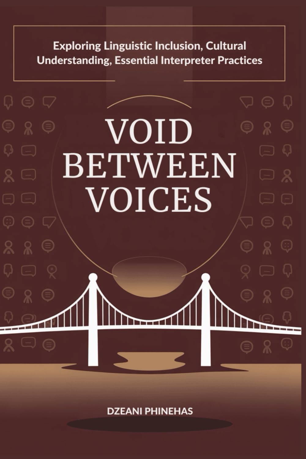 Void Between Voices: Exploring Linguistic Inclusion, Cultural Understanding, and Essential Interpreter Practices