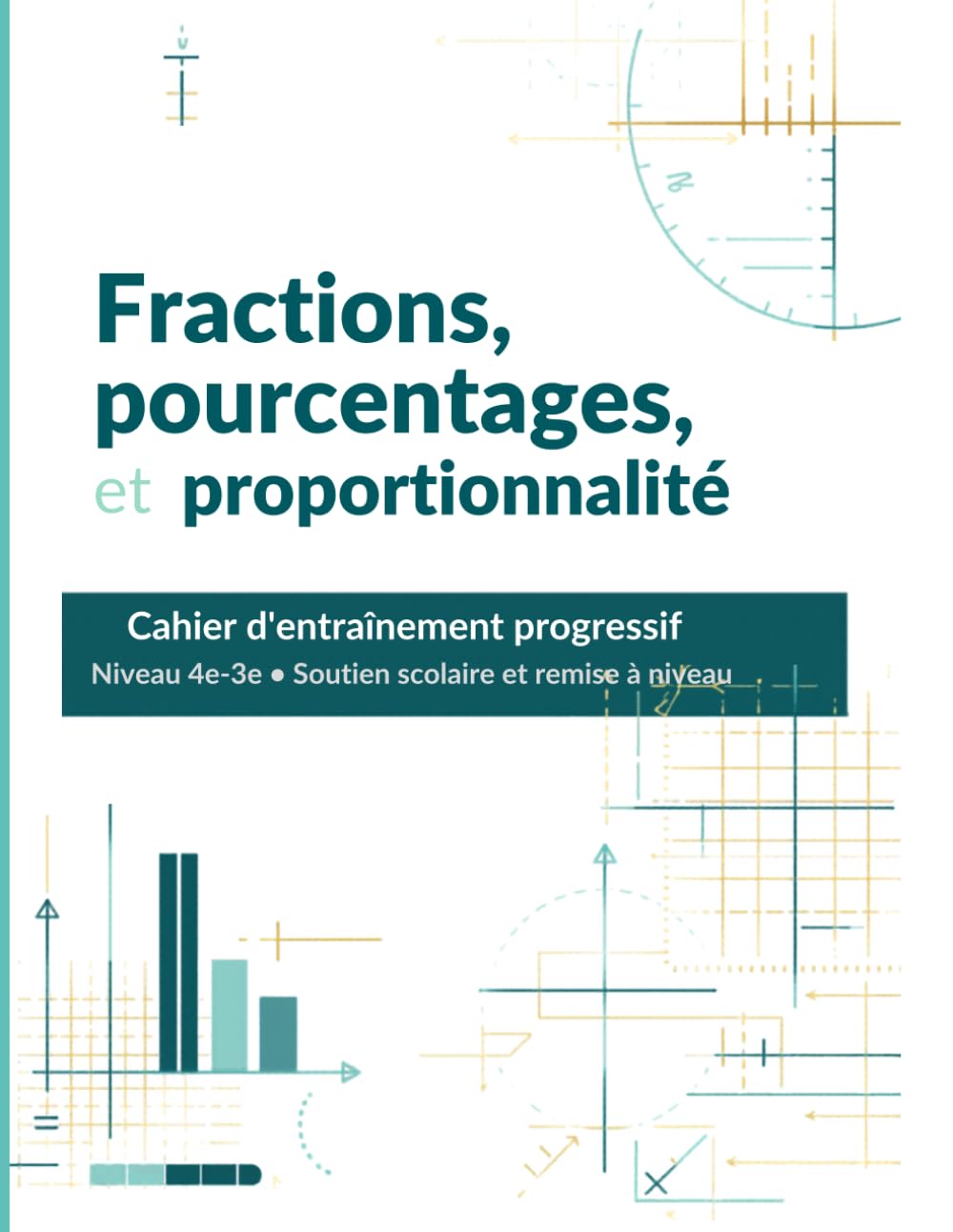 Fractions, pourcentages et proportionnalité: Cahier d'entraînement progressif