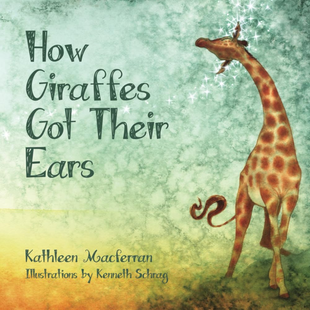 How Giraffes Got Their Ears (Giraffe Tales)