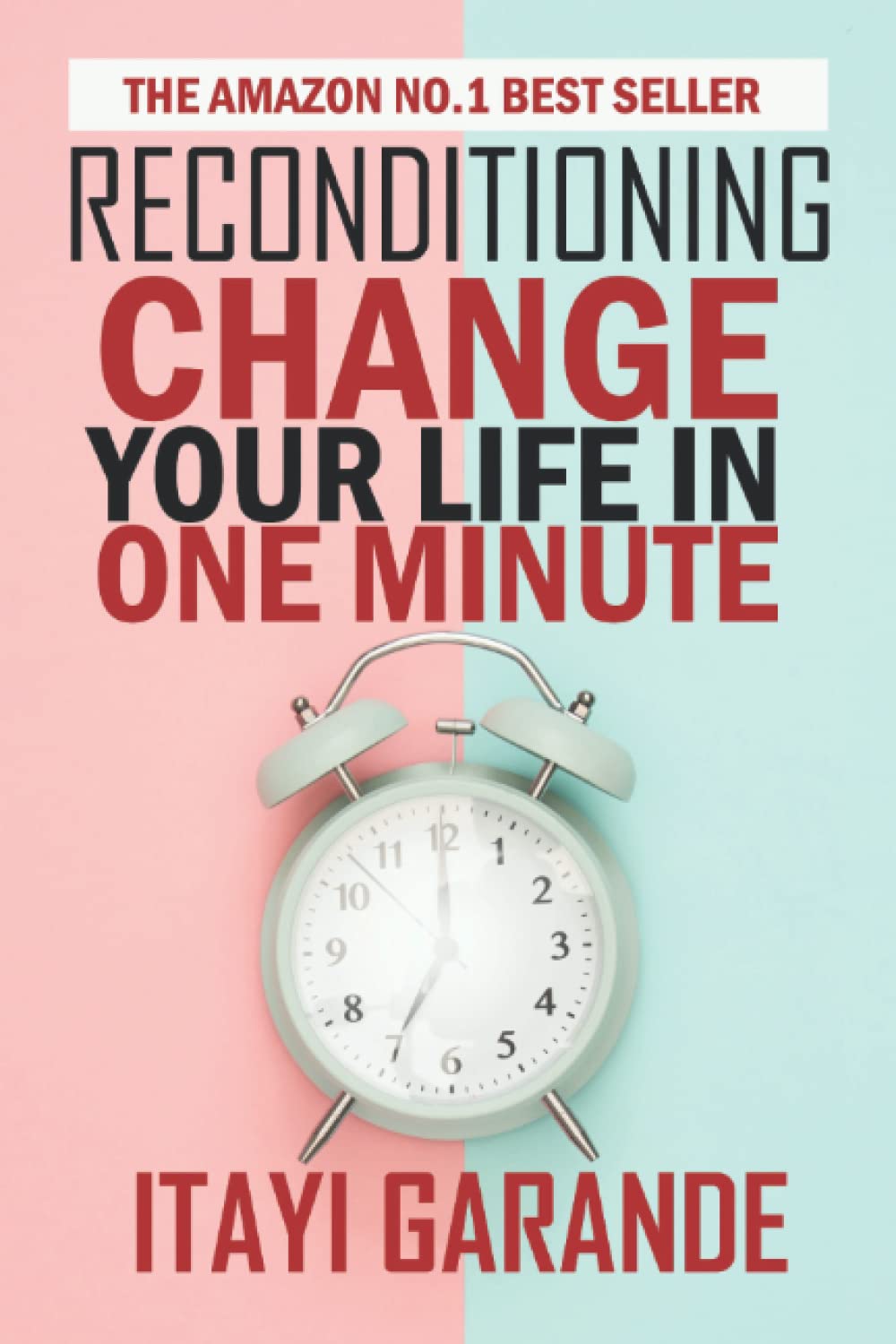 Reconditioning: Change your life in one minute