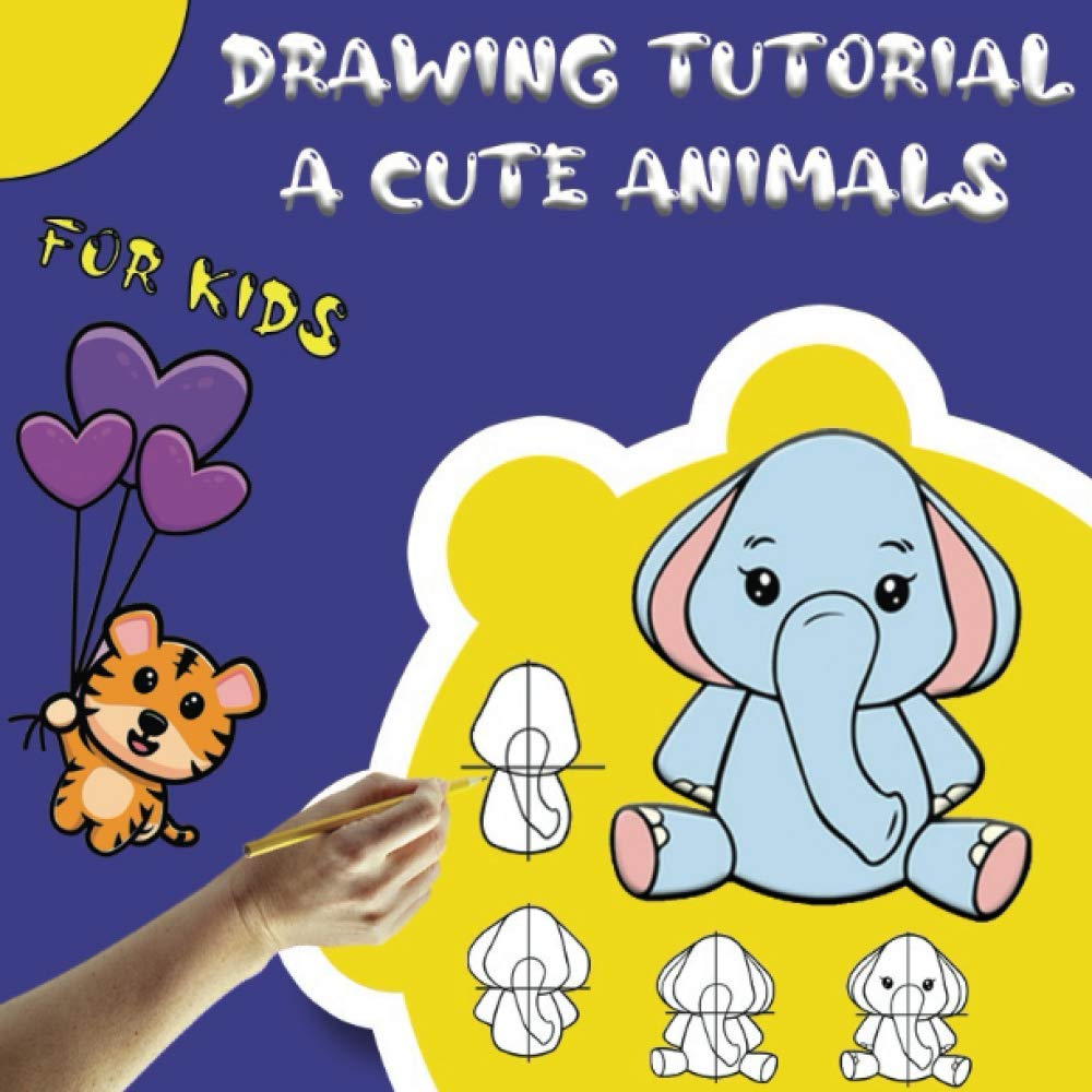 Drawing tutorial a cute animals: step-by-step drawing, activity book for kids to learn how to draw cute animals