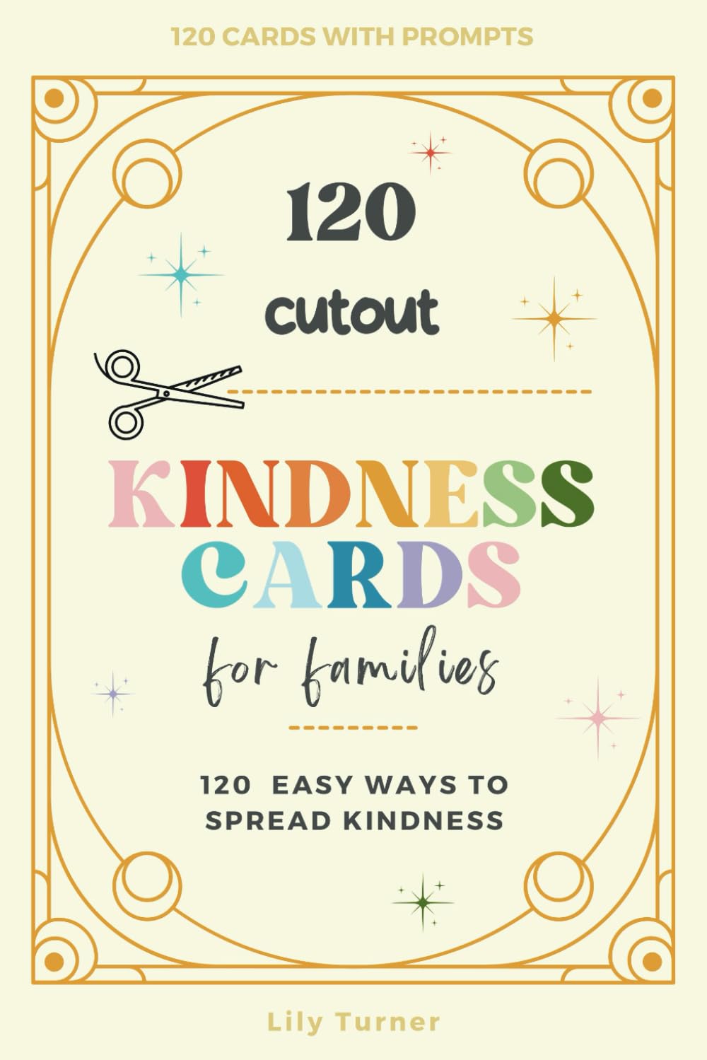 Kindness Cards Activity Book: Spread Joy with 120 Cutout Cards for Families