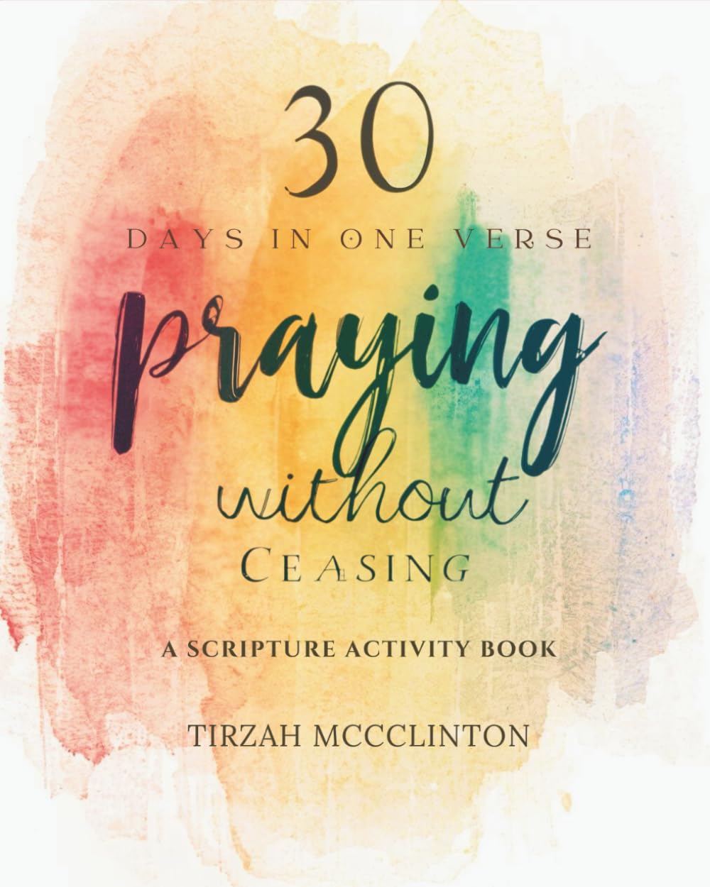 30 Days in One Verse: Praying Without Ceasing