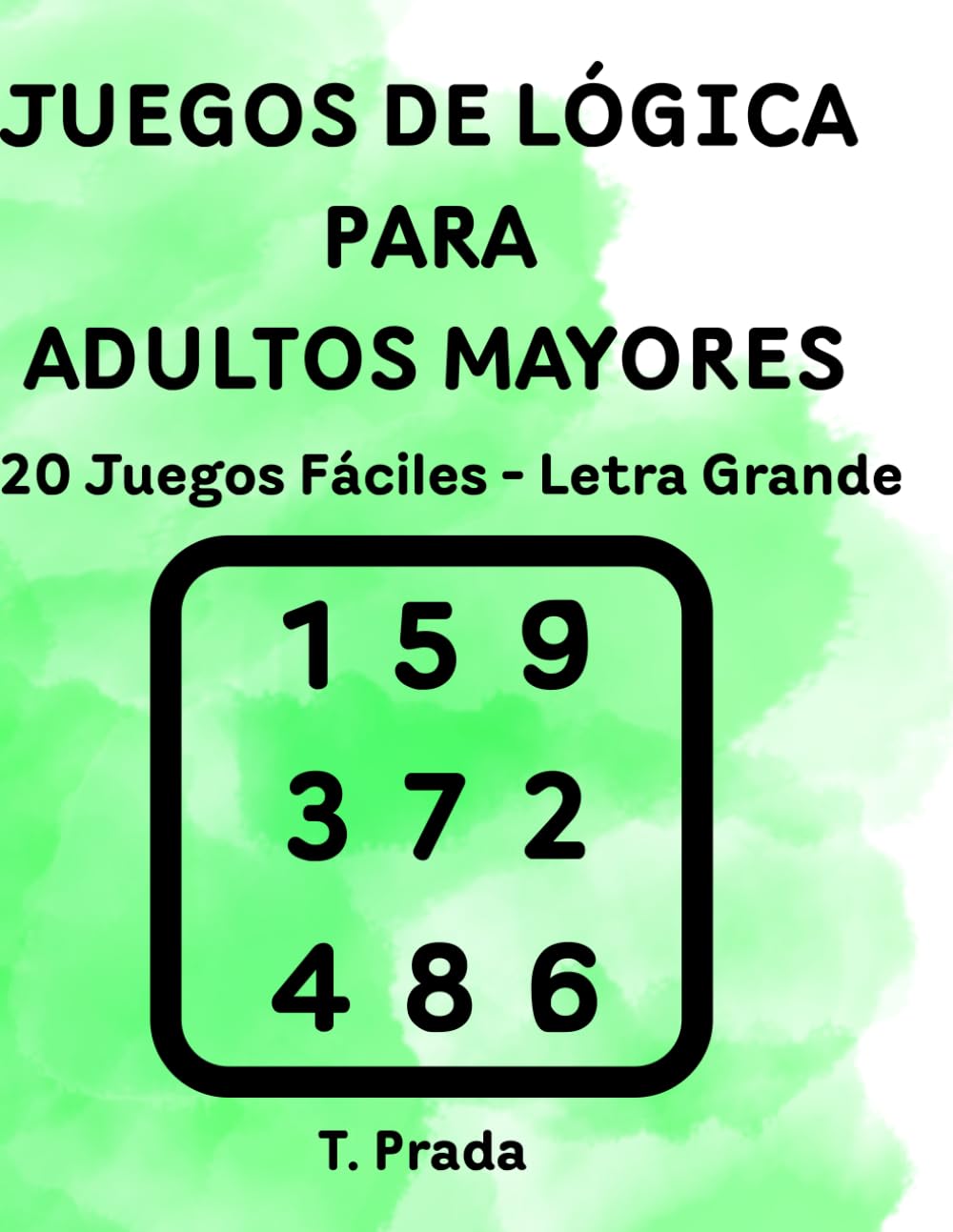 JUEGOS DE LÓGICA PARA ADULTOS MAYORES: 120 Juegos Fáciles - Letra Grande