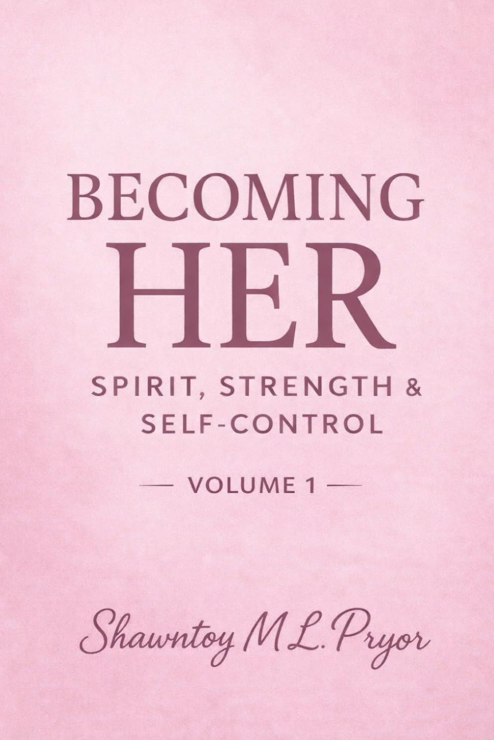 Becoming Her: Spirit, Strength, and Self-Control
