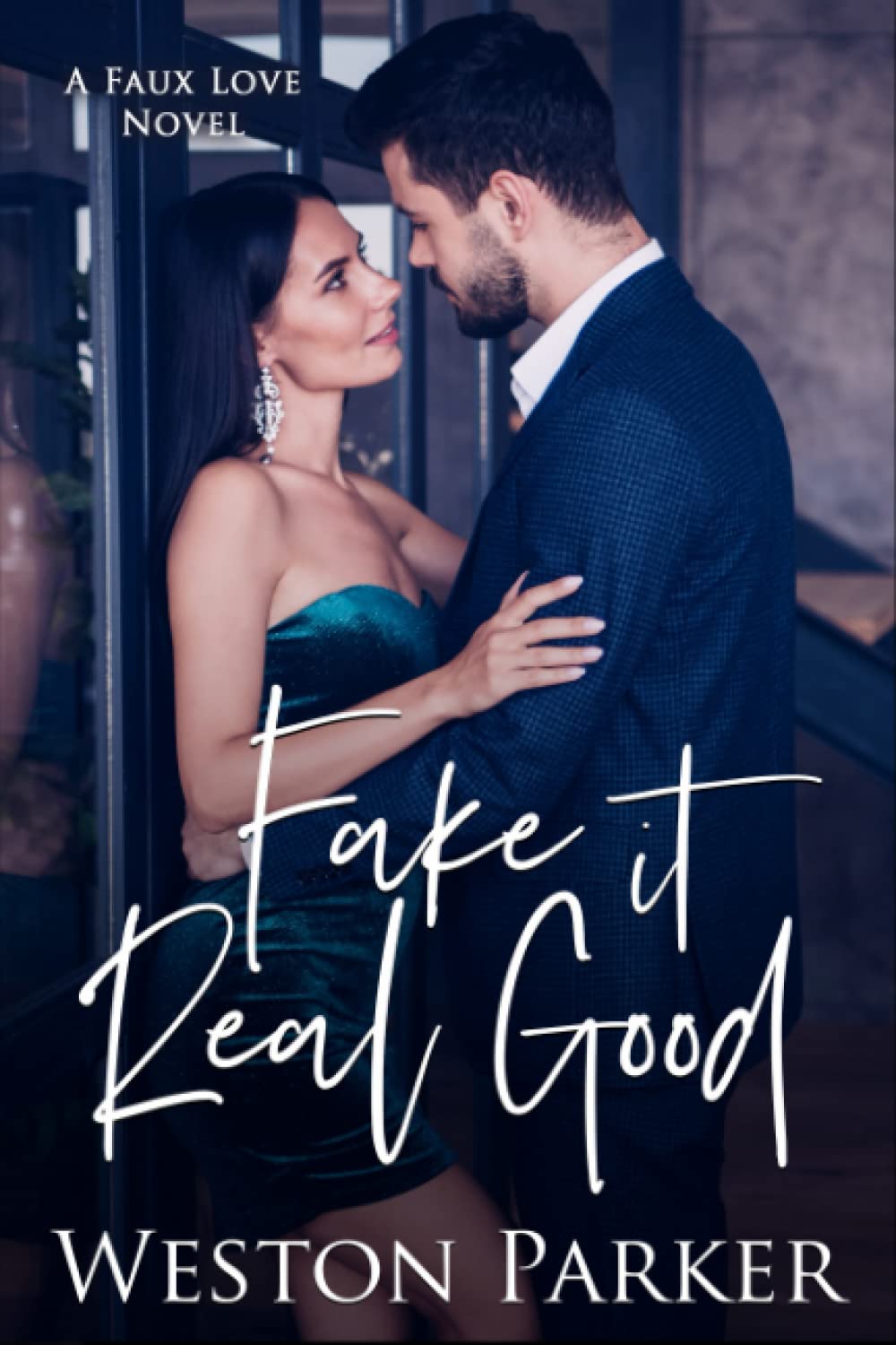 Fake It Real Good (A Faux Love Novel)