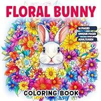 Floral Bunny Coloring Book: Featuring cute spring scenes, Floral Bunny Coloring Book for Kids is full of adorable flowers B0F6CJTQ1P Book Cover