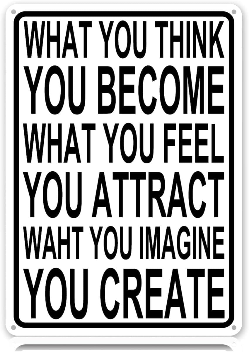 Yepyayqvk Tin Sign 352 What You Think You Become, What You Feel You Attract Metal Tin Sign Funny Wall Art Decor Iron Poster For Home Farmhouse Bar Cafe Pub Garage Gifts 6X8 Inch