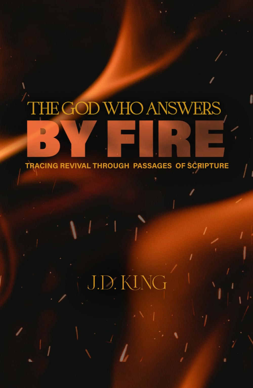 The God Who Answers by Fire: Tracing Revival Through the Pages of Scripture