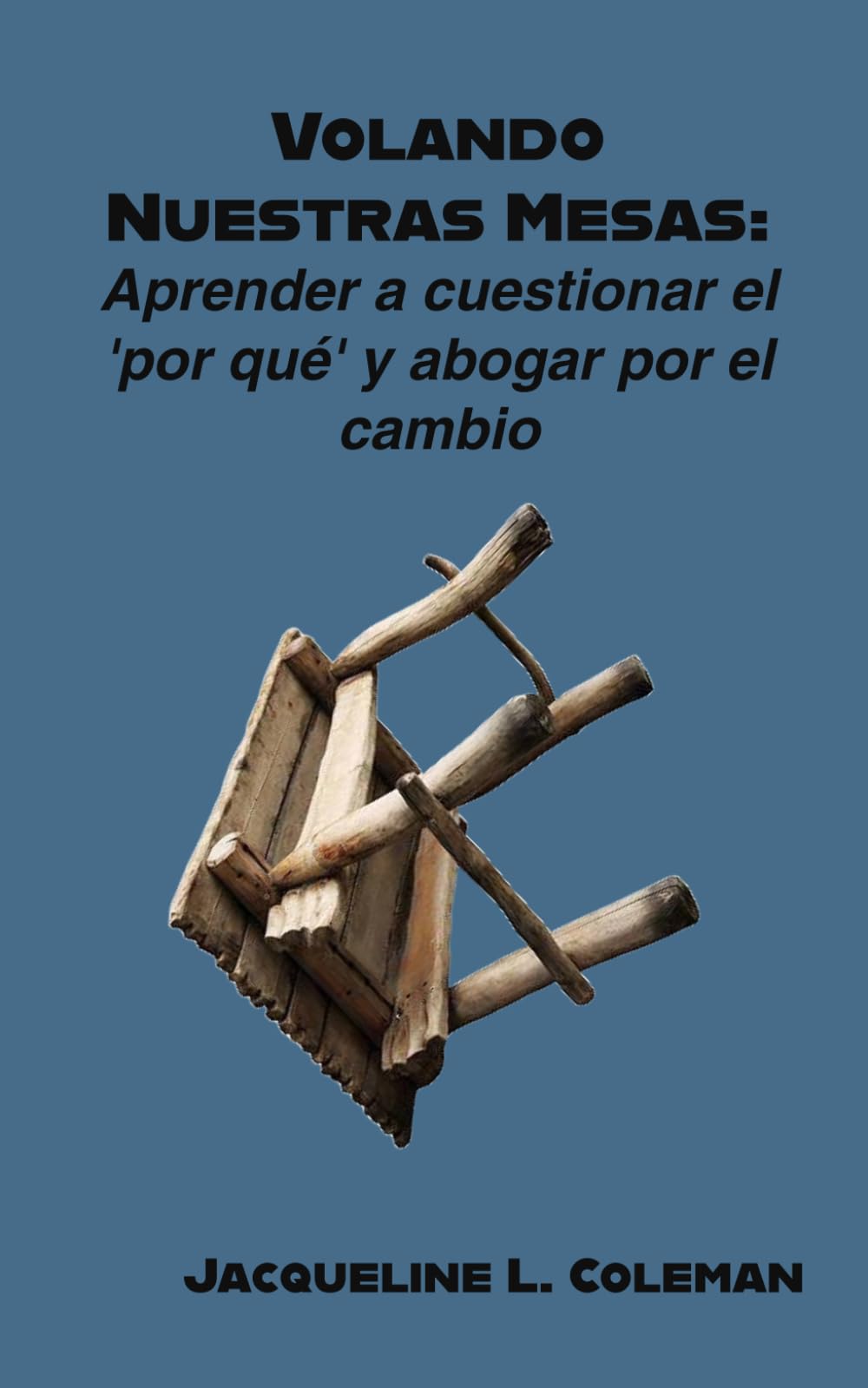 Volando Nuestras Mesas: Aprender a cuestionar el "por qué" y abogar por el cambio
