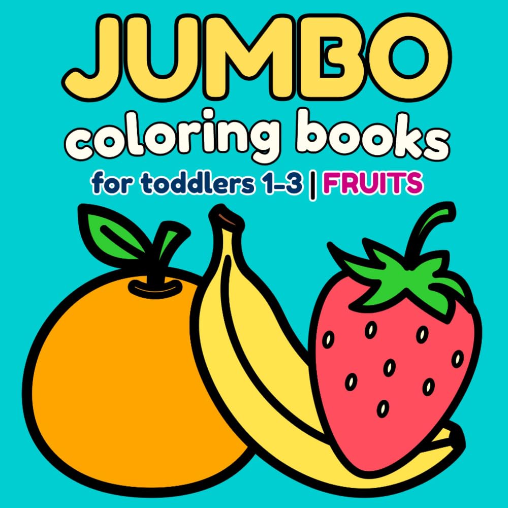 Jumbo coloring books for toddlers 1-3: My First Big Fruits: 30 Simple Coloring Pages with Thick Lines for Early Learning