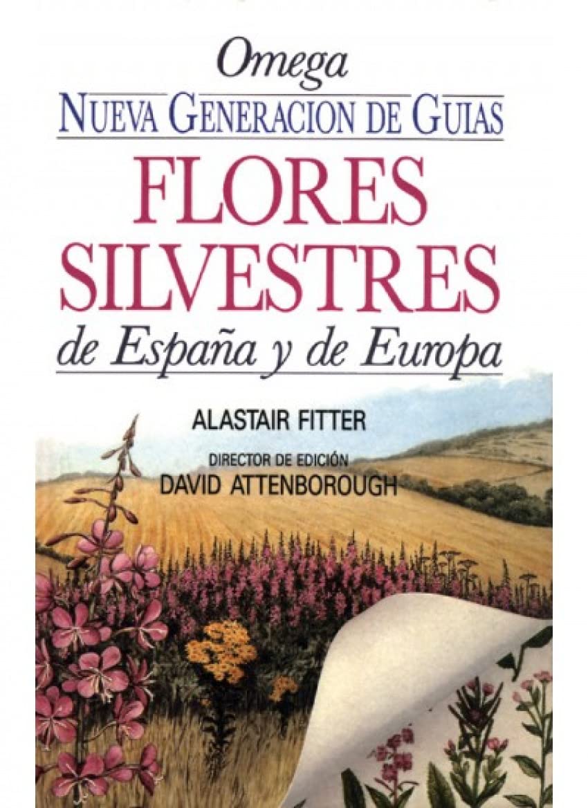FLORES SILVESTRES DE ESPAÑA Y DE EUROPA (GUIAS DEL NATURALISTA-PLANTAS CON FLORES)