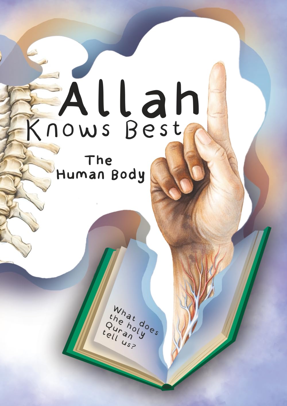 Allah Knows Best: The Human Body (Allah Knows Best: Science & the Qur’an)