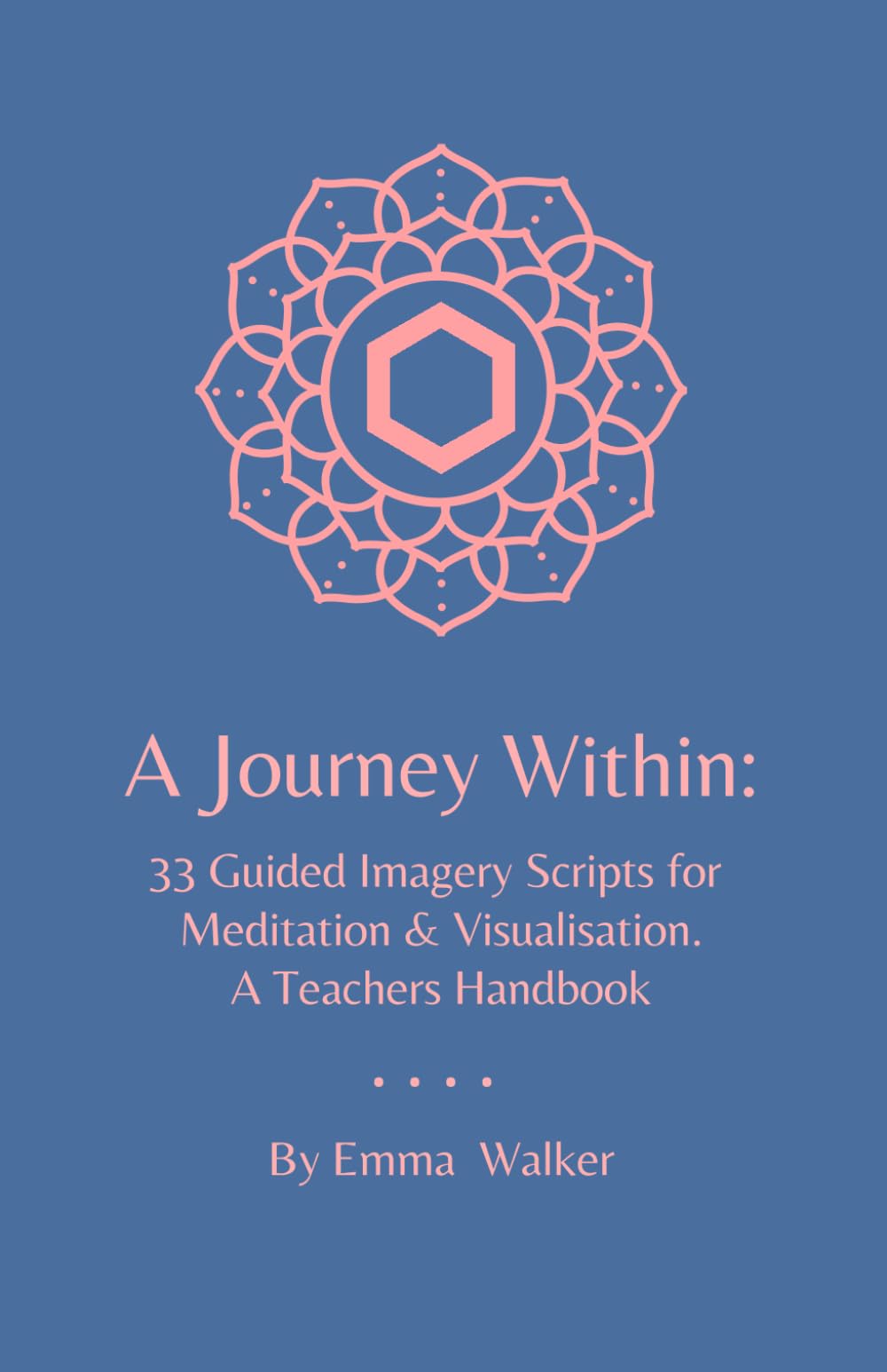 A Journey Within: Guided Imagery Scripts for Meditation & Visualisation. A Teachers Handbook: Personal growth & development, self-discovery & healing, ... goddess & divine feminine energy, relaxation
