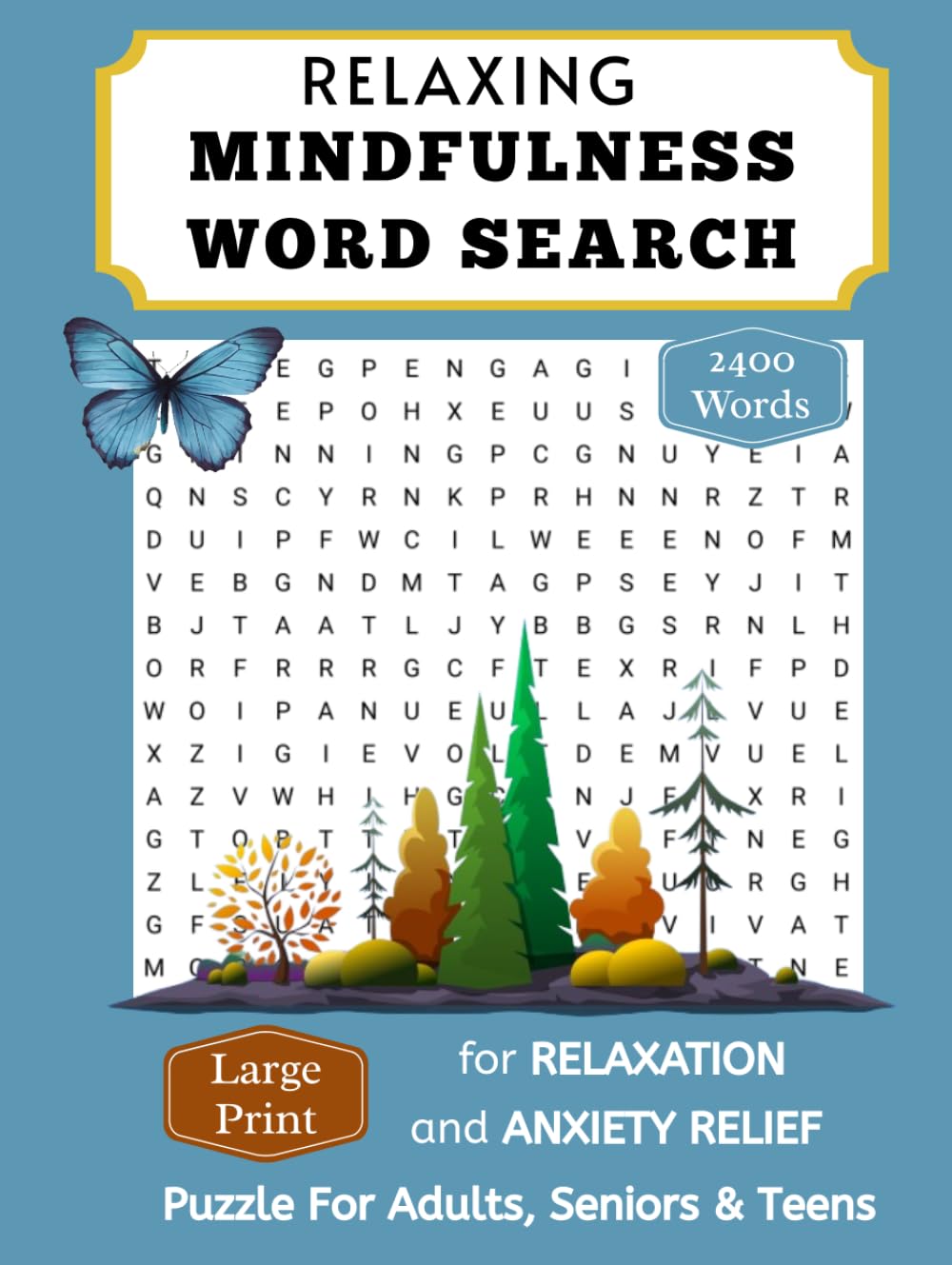 Relaxing Mindfulness Word Search Large Print For Adults: 2400+ Words: 100 Mindfulness Word Find Puzzle Book For Relaxation and Anxiety Relief For Seniors & Teens (word search with solutions)