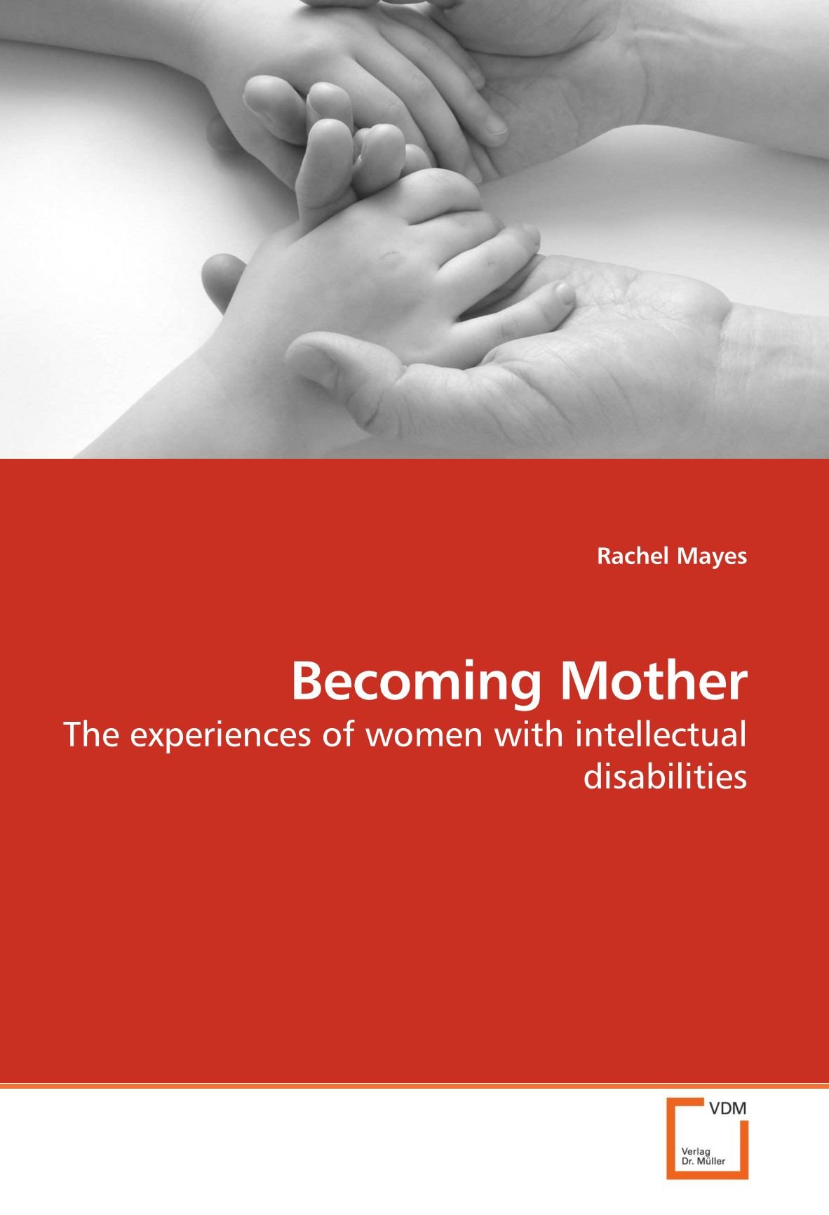 Becoming Mother: The experiences of women with intellectual disabilities