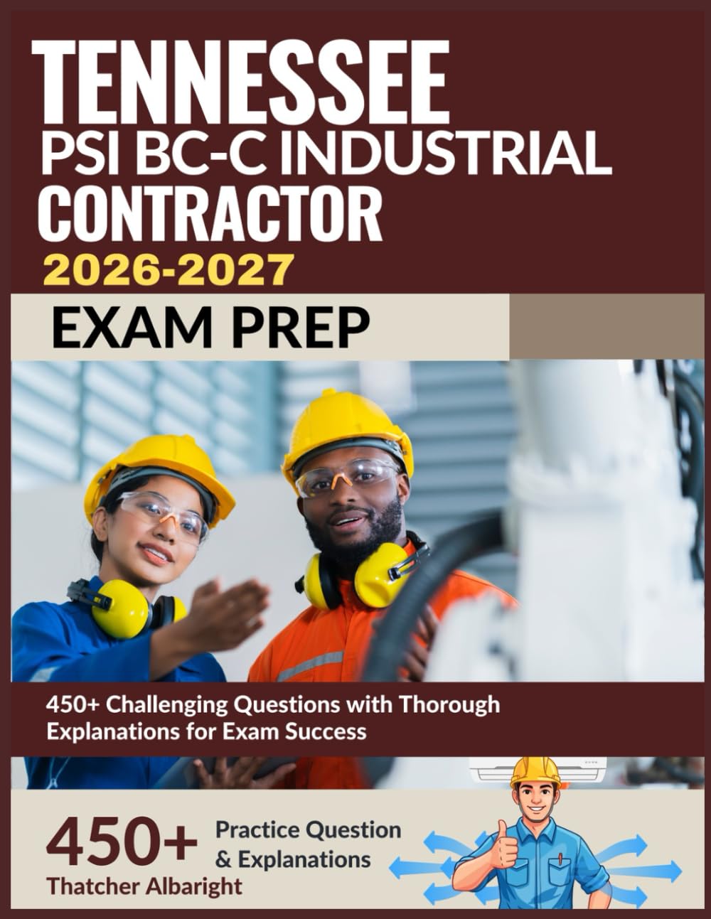 Tennessee PSI BC-C Industrial Contractor Exam Prep 2026-2027: 450+ Challenging Questions with Thorough Explanations for Exam Success