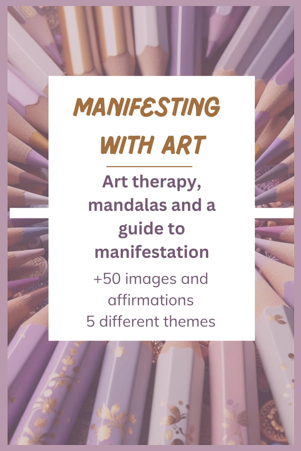 Manifesting with Art: Mandalas and affirmations to manifest