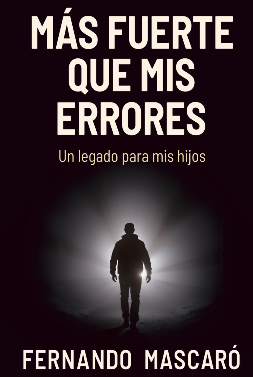 Mas Fuerte Que Mis Errores: Un Legado Para Mis Hijos