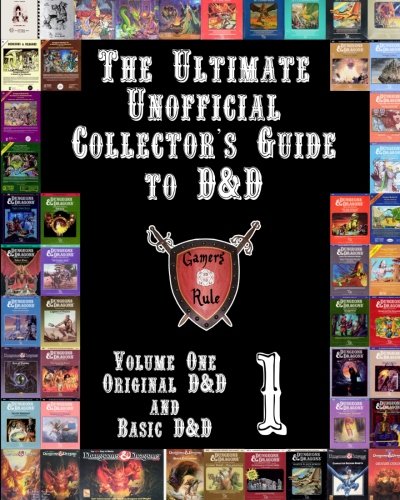 The Ultimate Unofficial Collector's Guide to D&D: Volume One: Original D&D and Basic D&D